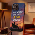 A Day Without Sarcasm Is A Day Wasted Printed Phone Cover