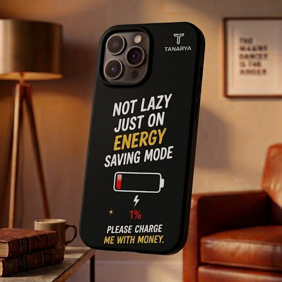 Not Lazy Just On Energy Saving Mode Printed Phone Cover