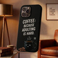 Coffee Because Adulting Is Hard Printed Phone Cover