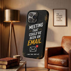 Meeting That Could've Been An Email Printed Phone Cover