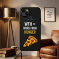 WFH Work From Hunger Printed Phone Cover